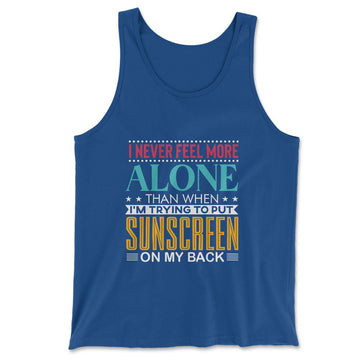 I Never Feel More Alone Than When I'm Trying To Put Sunscreen On My Back Men/Unisex Tank in True Royal color